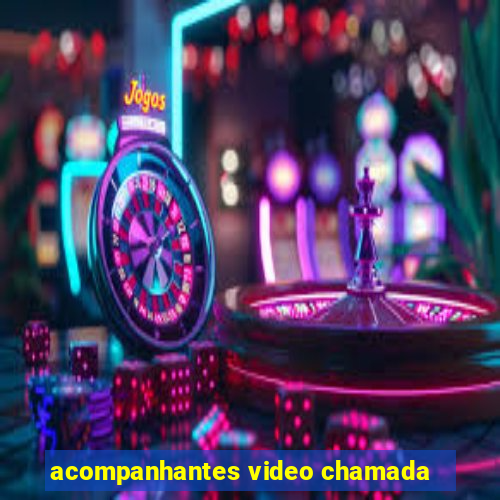 acompanhantes video chamada